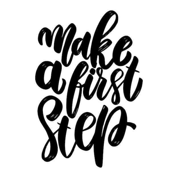 Make a first step. lettering phrase for greeting card, invitation, banner, postcard, web, poster template.