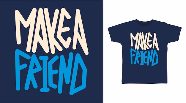 Make a friend typography for t shirt design