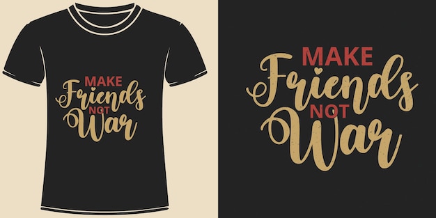 Make friends not war typography lettering t shirt design