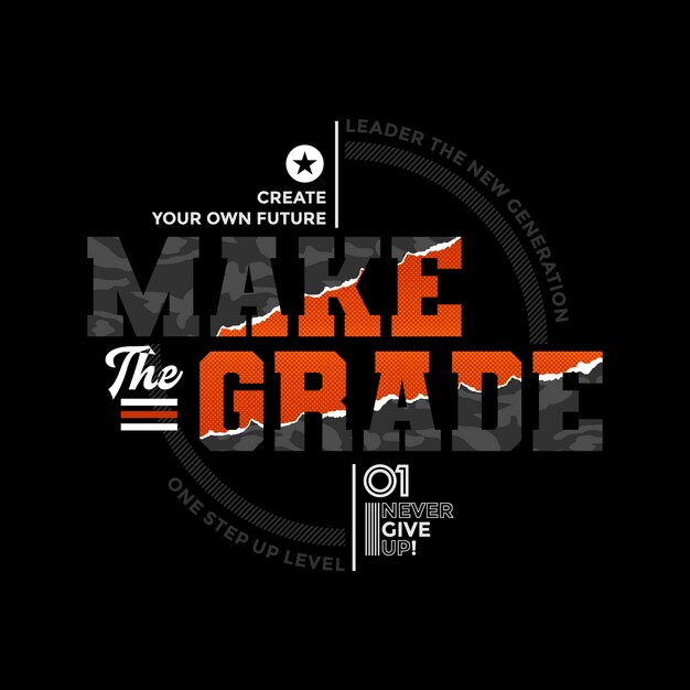 Make the grade typography slogan apparels abstract design vector print illustration