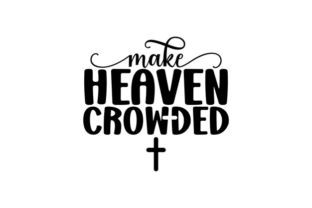 Make Heaven Crowded 셔츠 디자인