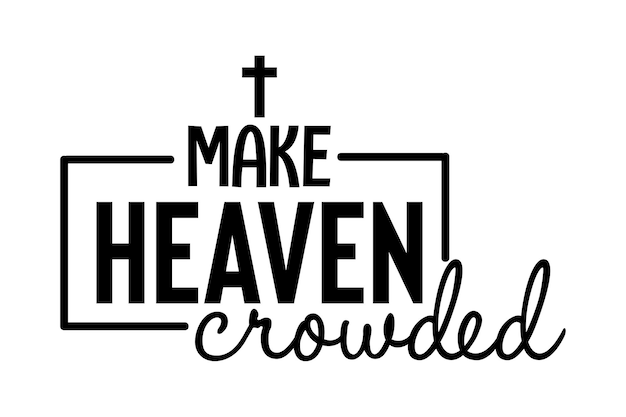 Make Heaven Crowded