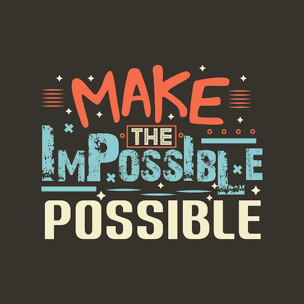 Make the Impossible possible typography vector design template