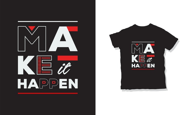 Make it happen typography t-shirt design