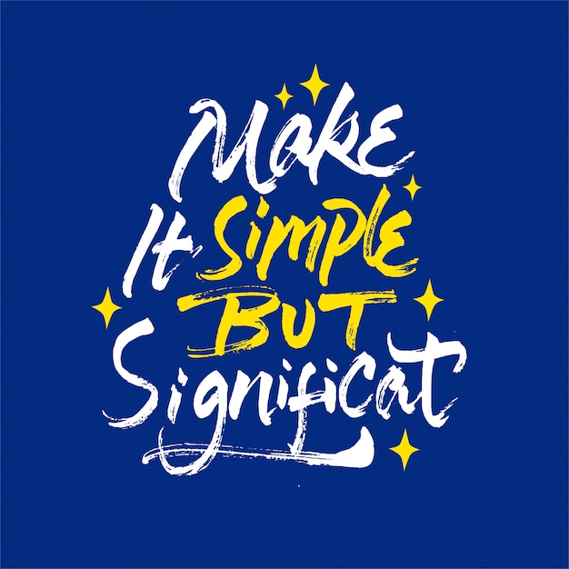 Make it simple but significant lettering motivational quote