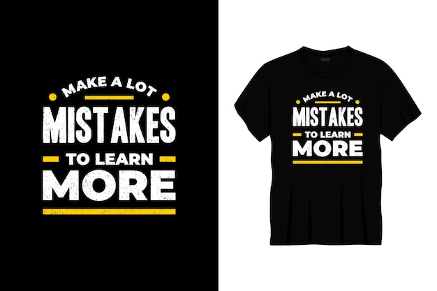 make a lot mistakes to learn more typography t-shirt design