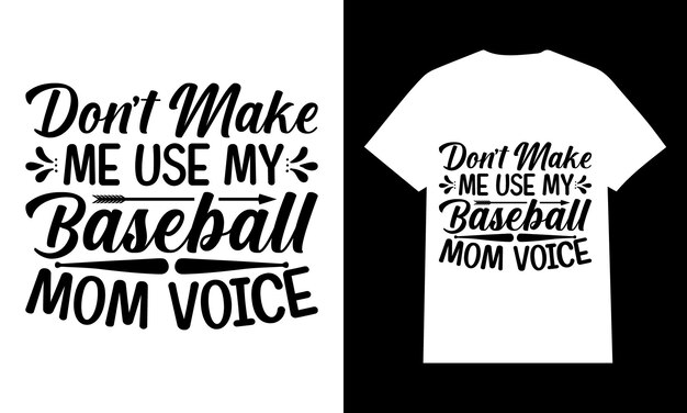 Не заставляй меня использовать мой бейсбол Голос мамы Бейсбол Svg Дизайн футболки