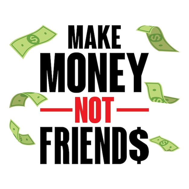 Vector make money not friend tshirt design vector