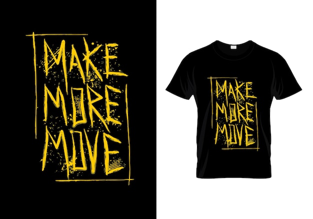 Make More Move T Shirt Design Vector