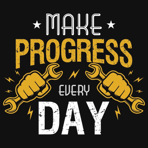 Make progress every day labor day tshirt design