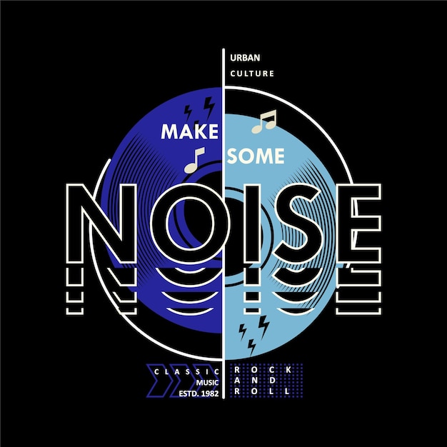 make some noise typography abstract graphic t shirt print vector t shirt