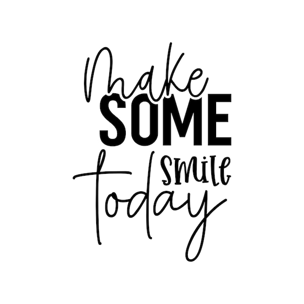 Make some smile today