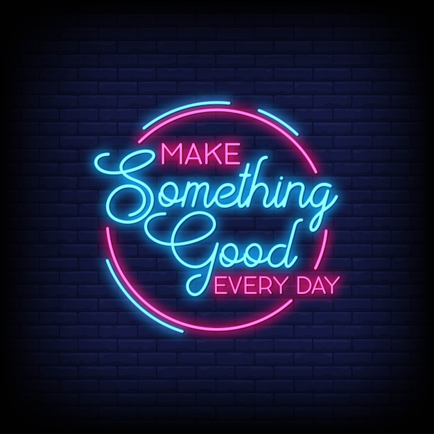 make something good every day for poster in neon style. Modern quote inspiration in neon style. 