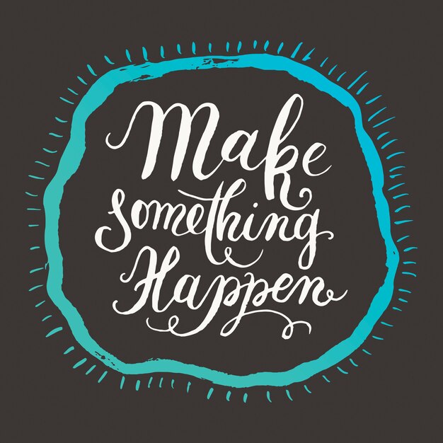 Vector make something happen handdrawn lettering