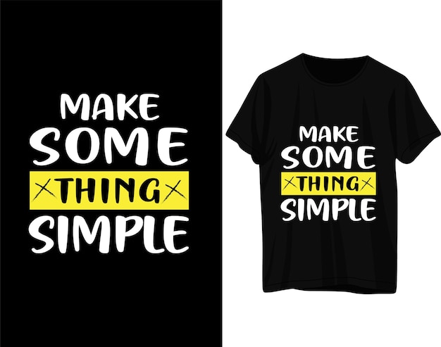 Make something simple typography tshirt design