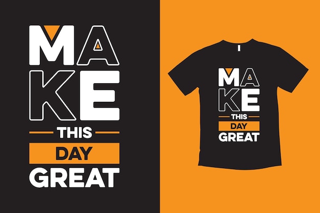 make this day a great motivational typography t-shirt design with mockup