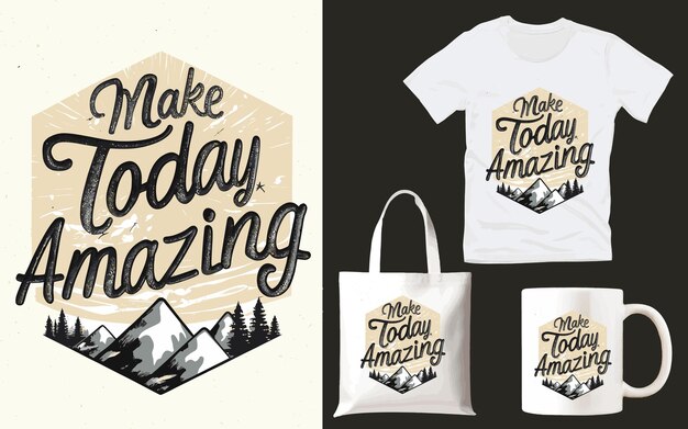 Vector make today amazing inspiring tshirt design for positive vibes