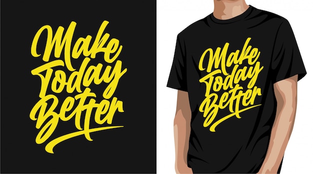 Make today better t-shirt design
