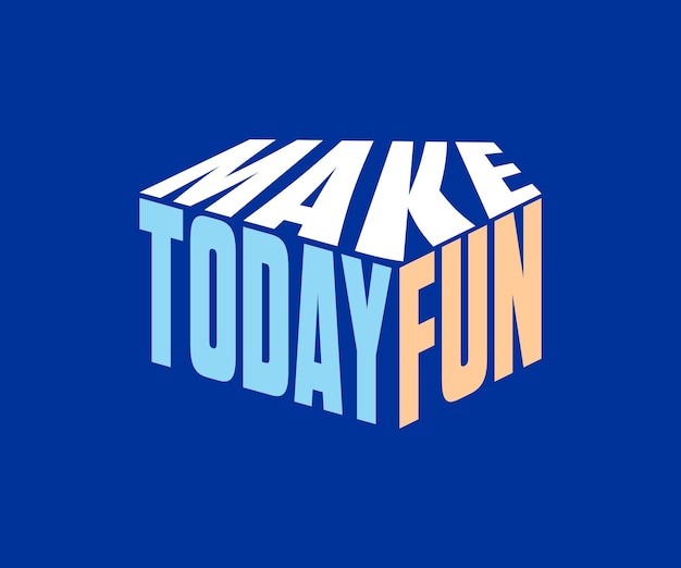 Make Today Fun, vector typography t-shirt design quote