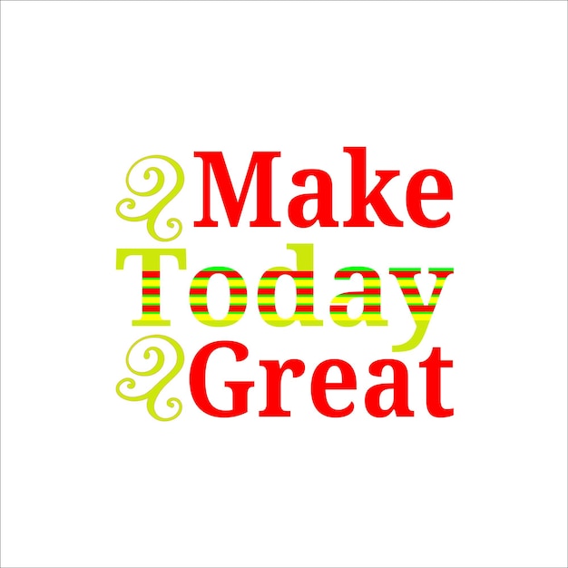 make_today_great