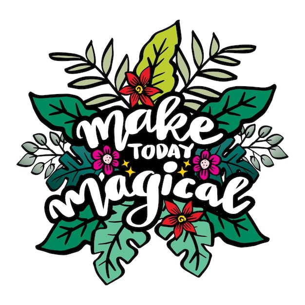 Vector make today magical inspirational quote hand drawn lettering