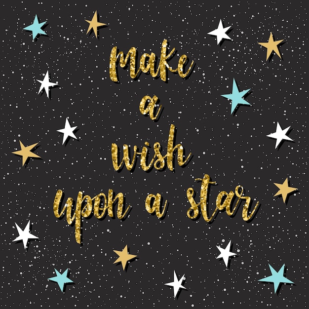 Make a wish upon a star. handwritten gold lettering and hand drawn star for design t shirt, christmas card, xmas invitation, new year poster, valentine's day brochures, romantic scrapbook etc.