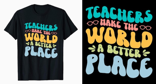 Make the World Teacher's day typography tshirt design
