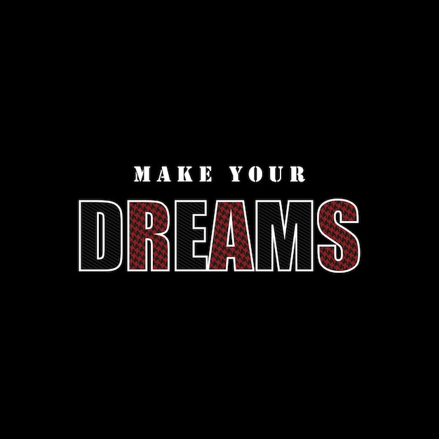 Make your dreams vector t shirt design