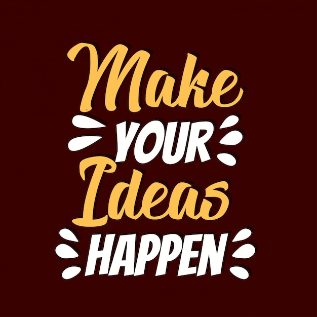 Make your ideas happen lettering