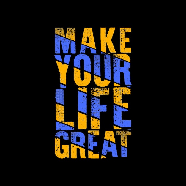 make your life great typography design vector for print t shirt