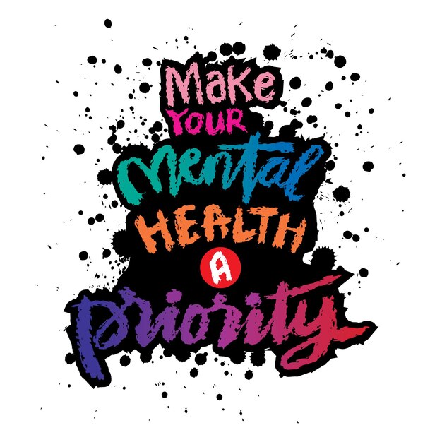 Vector make your mental health a priority hand drawn lettering