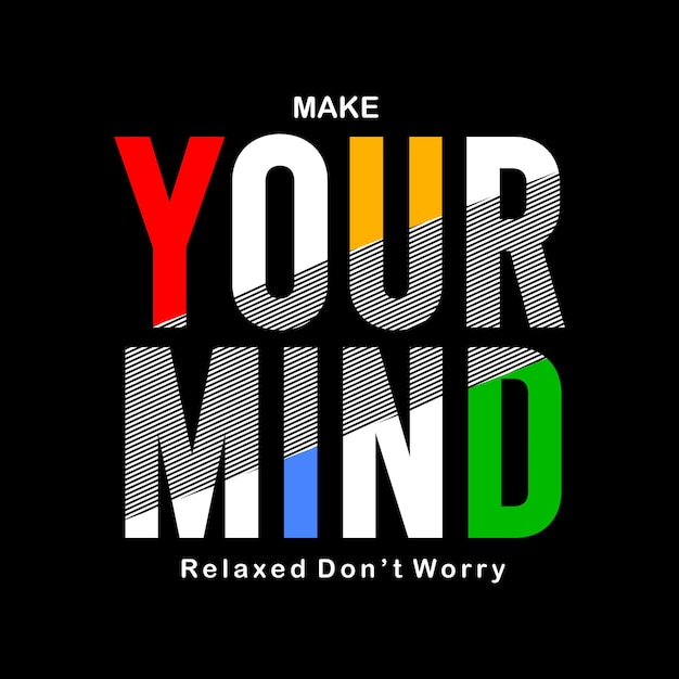 make your mind typography design vector for print t shirt