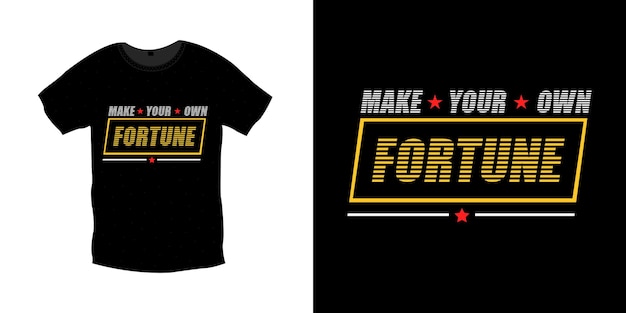 Make your own fortune typography t shirt design