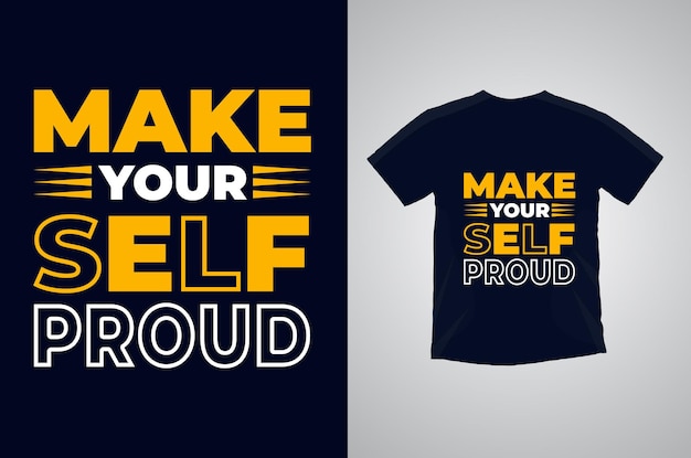 Make your self proud Typography motivational t shirt design