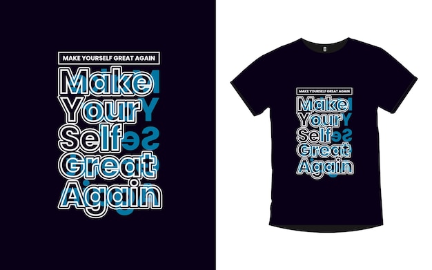 Make yourself great again Inspirational quotes t shirt design