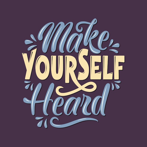 Vector make yourself heard lettering quote vector calligraphy inspiration typography element design