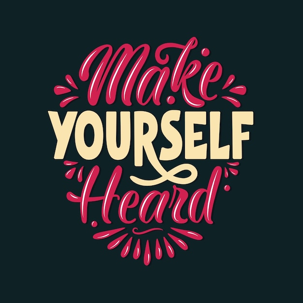 Vector make yourself heard lettering quote vector calligraphy inspiration typography element design