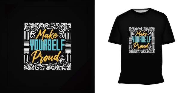 Make yourself proud lettering t-shirt design illustration premium vector