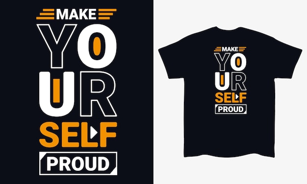 Make yourself proud motivational lettering typography t shirt design premium vector