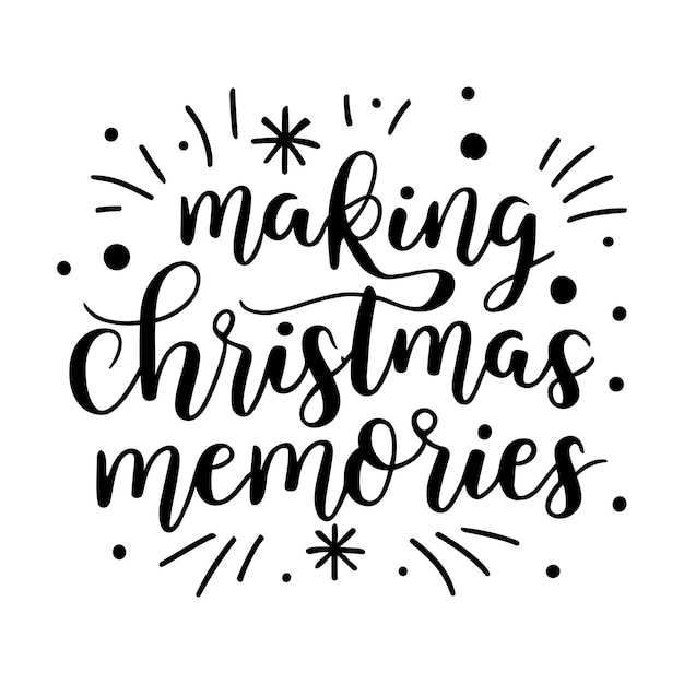 Making christmas memories hand lettering christmas typography tshirt design poster