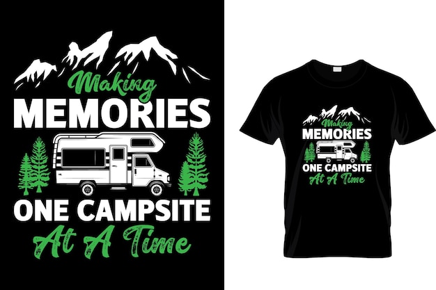 Making memories one campsite at a time - Mountain T-shirt Design