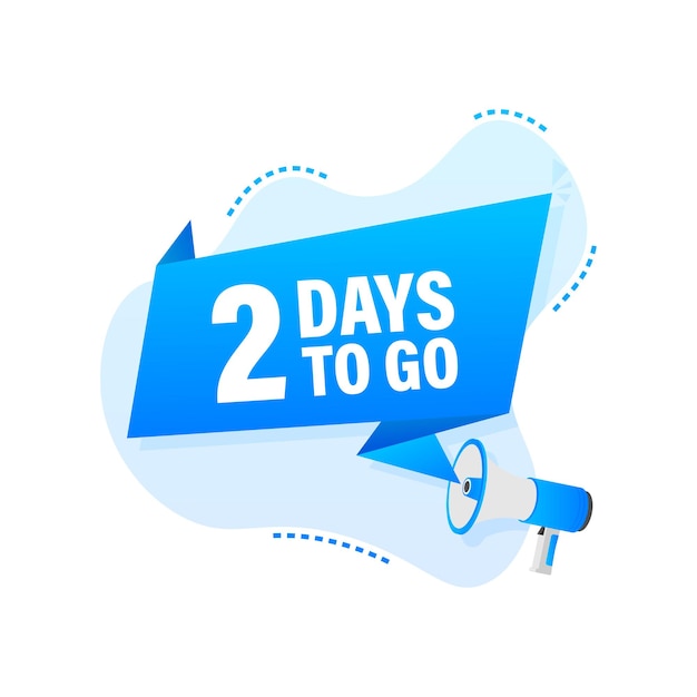 Male hand holding megaphone with 2 days to go speech bubble.