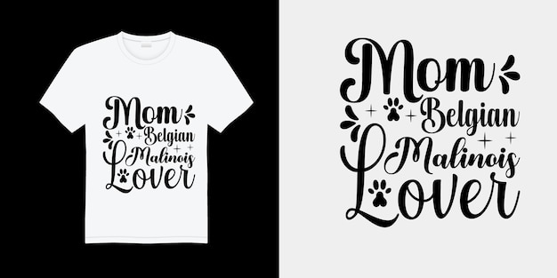 Mam, Belgische Mechelaar-liefhebber Hond geweldige typografische t-shirtontwerpen.