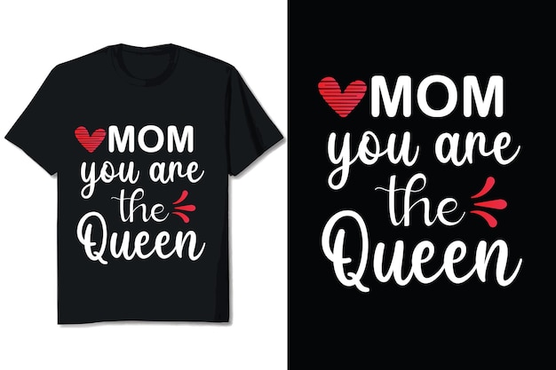 Mam, je bent de koningin Moederdag T-shirt ontwerp