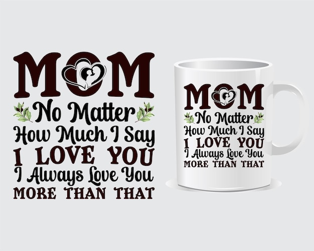 Mam maakt niet uit hoeveel ik zeg ik hou van je Moederdag mok en print Item Design Vector
