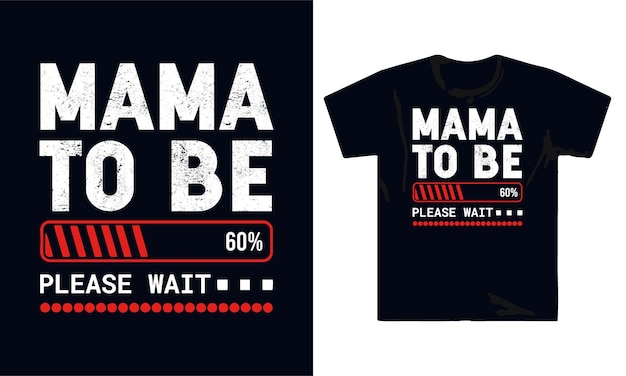 Mama to be please wait t shirt design