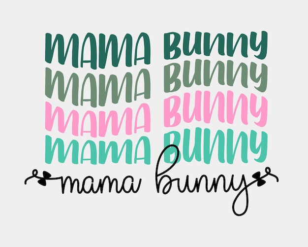 Mama Bunny Easter는 흰색 배경에 복고풍 물결 모양의 멋진 반복 텍스트 인쇄 예술을 인용합니다.