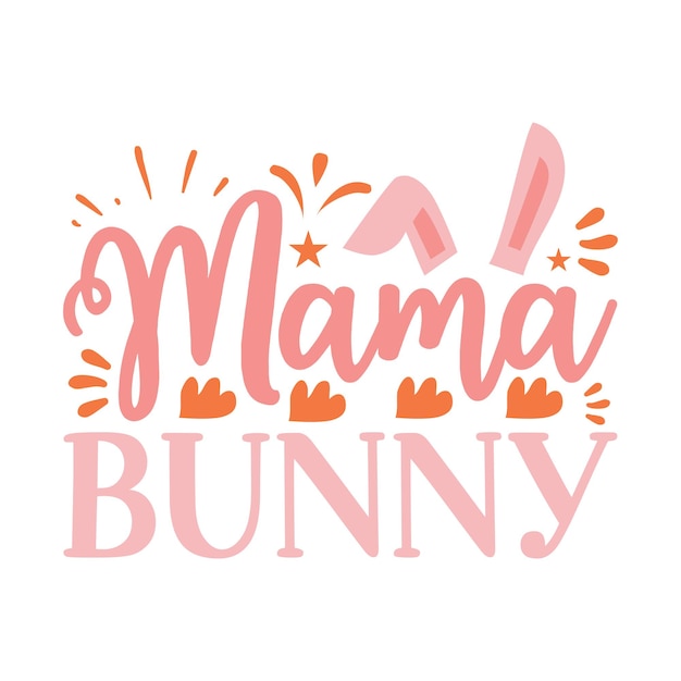 Вектор Футболка mama bunny с типографикой и svg designs для одежды и аксессуаров