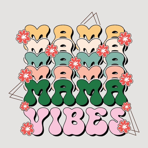 MAMA MAMA MAMA MAMA VIBES MOTHER'S DAY SVG SUBLIMATION VECTOR GRAPHIC TSHIRT DESIGN SUBLIMATION