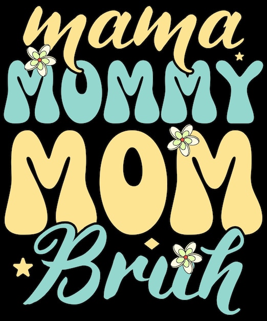 Vector mama mommy mom bruh t shirt design